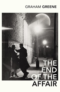 Graham Greene et Monica Ali - The End of the Affair.