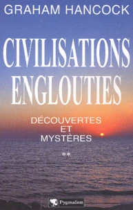 Civilisations Englouties : Decouvertes Et Mysteres. Tome 2