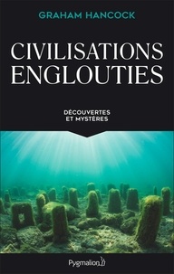 Graham Hancock - Civilisations englouties - Découvertes et mystères.