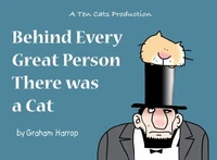 Behind Every Great Person There Was a  Cat