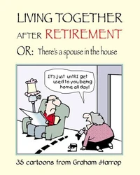 Living Together After Retirement or: there's a spouse in the house