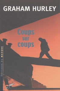 Graham Hurley - Coups Sur Coups.