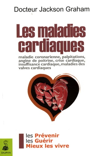 Graham Jackson - Les maladies cardiaques - La santé de votre coeur au quotidien.