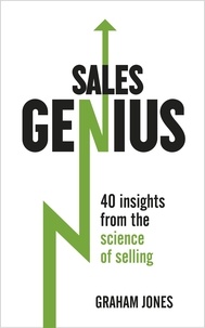 Graham Jones - Sales Genius - 40 Insights From the Science of Selling.