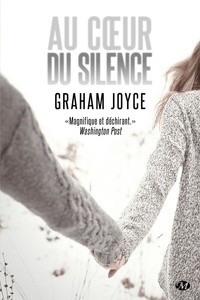 Graham Joyce - Au cœur du silence.