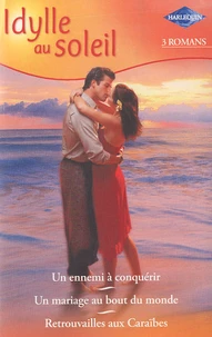 Un ennemi à conquérir; Un mariage au bout du monde; Retrouvailles aux Caraïbes