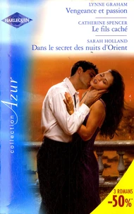 Vengeance et passion ; Le fils caché ; Dans le secret des nuits d'Orient