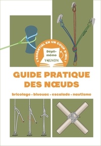 Graham MacLachlan et Jean-Luc Guérin - Guide pratique des noeuds - Bricolage - Bivouac - Escalade - Nautisme.