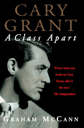 Graham McCann - Cary Grant - A Class Apart (Text Only).