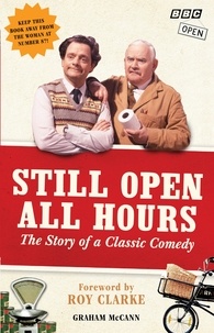 Graham McCann - Still Open All Hours - The Story of a Classic Comedy.