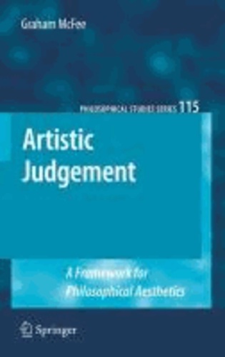 Graham McFee - Artistic Judgement - A Framework for Philosophical Aesthetics.