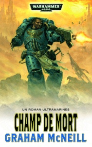 Graham McNeill - Warhammer 40.000 Tome 4 : Champ de mort.
