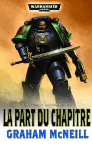 Graham McNeill - Warhammer 40.000 Tome 6 : La part du chapitre.