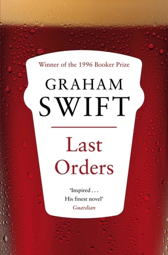 Graham Swift - Last Orders.