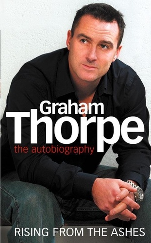 Graham Thorpe - Graham Thorpe - Rising from the Ashes.