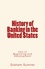 History of Banking in the United States. Beginning and Development (Vol.1)