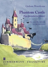 Graham Waterhouse - Phantom Castle (Le Château Hanté) - 2 recorders (S(S)A). Partition..