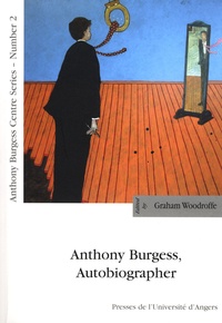 Graham Woodroffe - Anthony Burgess, autobiographer - Papers, poetry and music from the Anthony Burgess Centre's International symposium The lives of Anthony Burgess. 1 CD audio