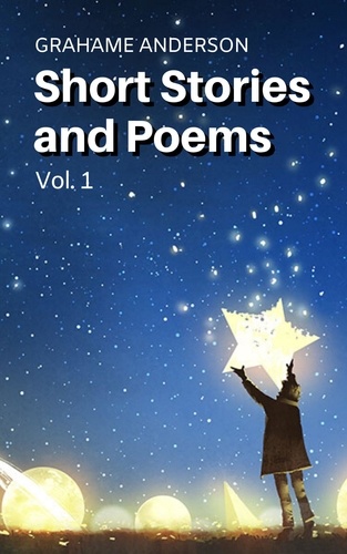  Grahame Anderson - Short Stories and Poems - Short Stories and Poems, #1.