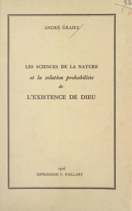 Les sciences de la nature et la solution probabiliste de l'existence de Dieu