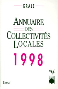  GRALE - Annuaire Des Collectivites Locales 1998. L'Annee De La Recherche Sur L'Administration Locale En France, Institutions Comparees Et Debats, 18eme Edition.
