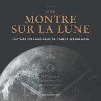  GRAM - Une montre sur la lune : l'histoire extraordinaire de l'omega speedmaster (ed. augmentee 2024).