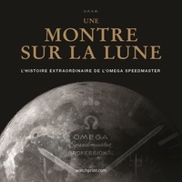  GRAM - Une montre sur la Lune - L'histoire extraordinaire de l'Omega Speedmaster.