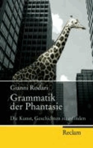 Grammatik der Phantasie - Die Kunst, Geschichten zu erfinden.