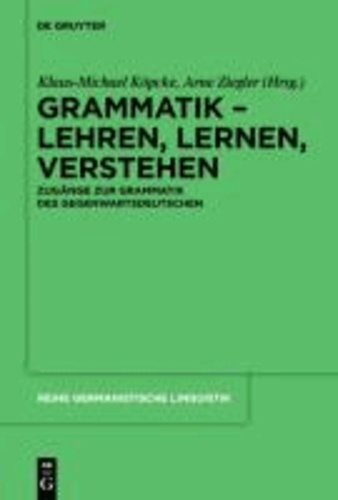 Grammatik - Lehren, Lernen, Verstehen - Zugänge zur Grammatik des Gegenwartsdeutschen.