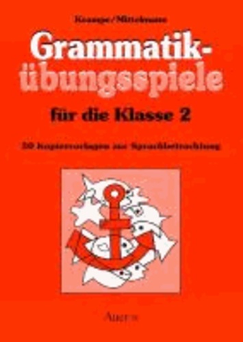 Grammatik-Übungsspiele für die Klasse 2 - 30 Kopiervorlagen zur Sprachbetrachtung.