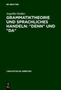 Grammatiktheorie und sprachliches Handeln: "denn" und "da".