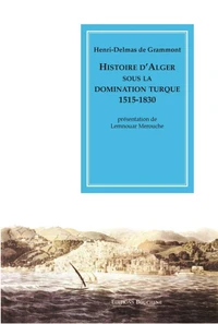 Histoire D'Alger Sous La Domination Turque 1515-1830