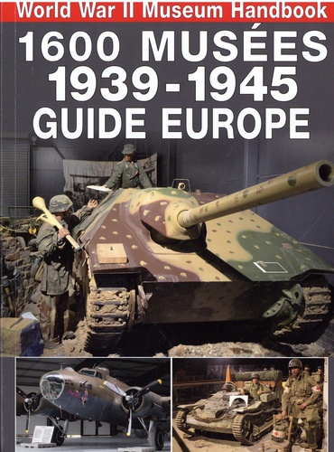 1600 musées 1939-1945. Guide Europe