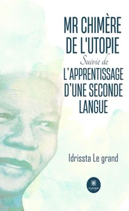 Mr Chimère de l'Utopie Suivie de L'apprentissage d'une seconde langue
