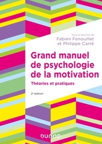 Philippe Carré - Grand manuel de psychologie de la motivation - 2e éd. - Théories et pratiques.
