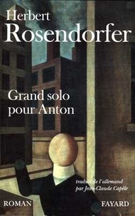 Herbert Rosendorfer - Grand solo pour Anton.