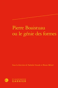 Pierre Boaistuau ou le génie des formes