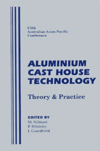 Aluminium Cast House Technology. Theory & Practice, 5th Australian Asian Pacific Conference