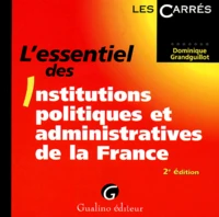 L'essentiel des Institutions politiques et administratives de la France