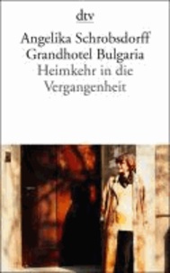 Grandhotel Bulgaria - Heimkehr in die Vergangenheit.