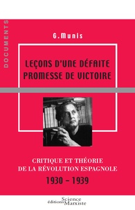 Grandizo Munis - Leçons d'une défaite promesse de victoire - Critique et théorie de la révolution espagnole, 1930-1939.