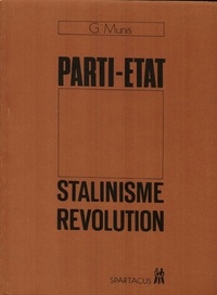 Grandizo Munis - Parti-état, stalinisme, révolution.