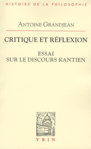  Grandjean - Critique et réflexion - Essai sur le discours kantien.