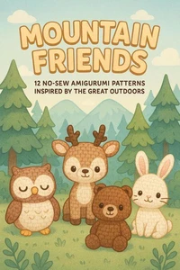 Mountain Friends: 12 No-Sew Amigurumi Patterns