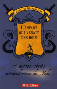 L'enfant qui venait des bois et autres récits extraordinaires du Midi