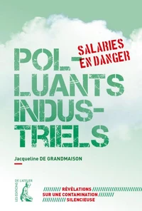 Polluants industriels, salariés en danger