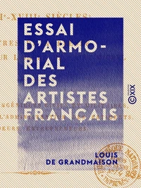 Essai d'armorial des artistes français - XVIe-XVIIIe siècles