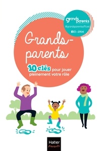Ebooks en téléchargement gratuit Grands-parents - 10 clés pour jouer pleinement votre rôle !