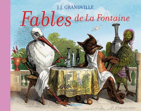  Grandville et Jean de La Fontaine - Fables de La Fontaine.