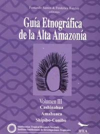 Guía etnográfica de la Alta Amazonía. Volumen III
